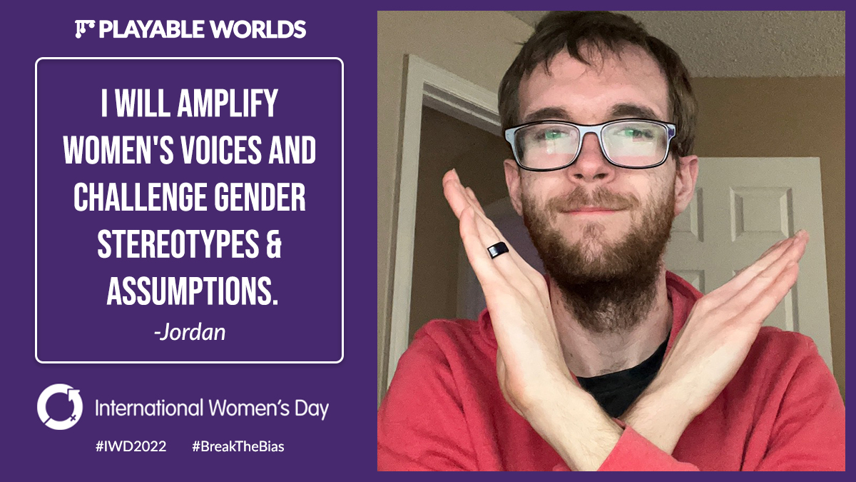 I will amplify women’s voices and challenge gender stereotypes and assumptions. - Jordan