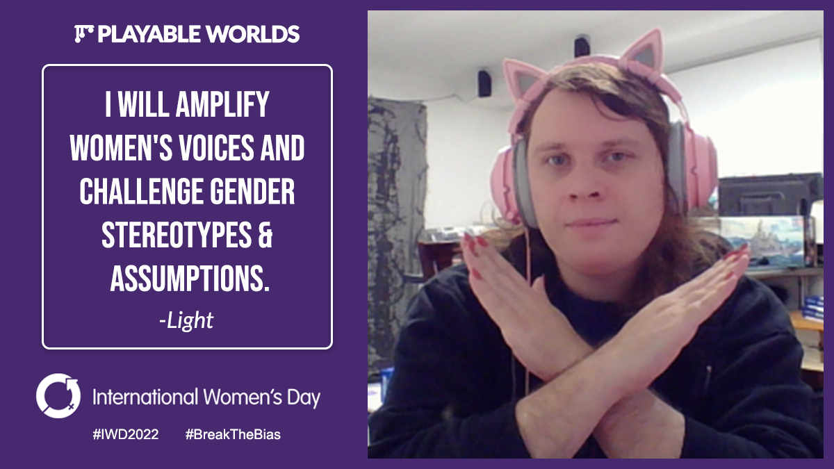 I will amplify women’s voices and challenge gender stereotypes and assumptions. - Light