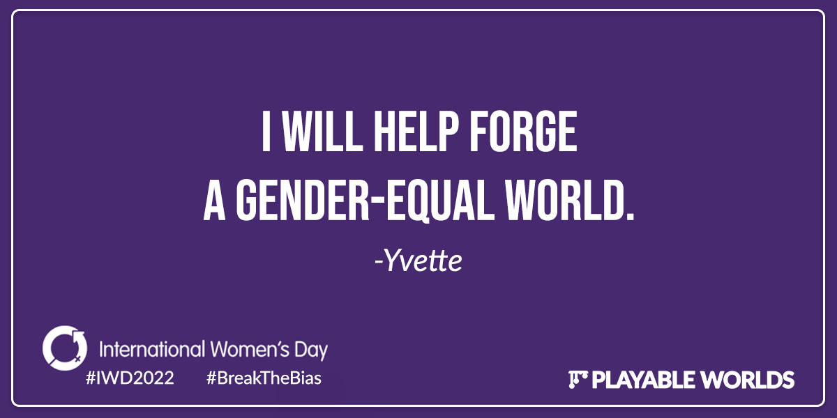 I will help forge a gender-equal world. - Yvette