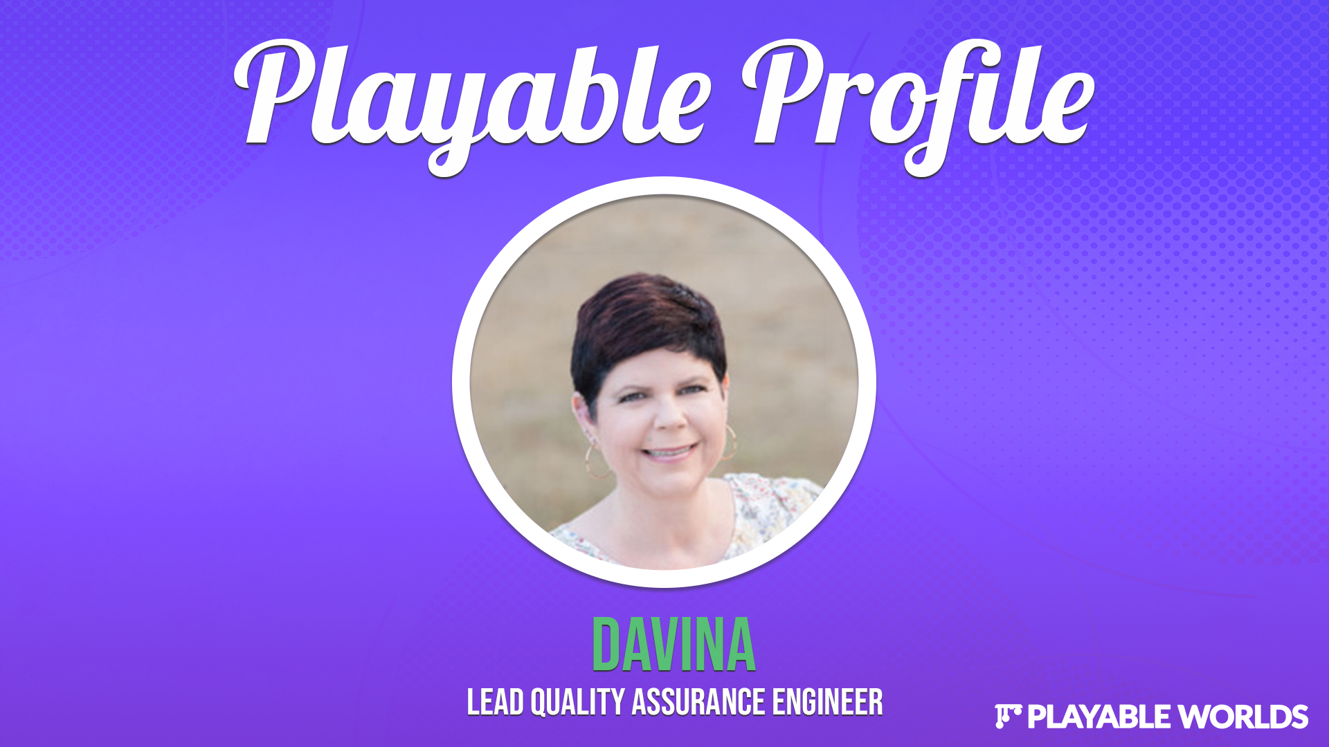 Playable Profile: Meet Davina, our Lead Quality Assurance Engineer