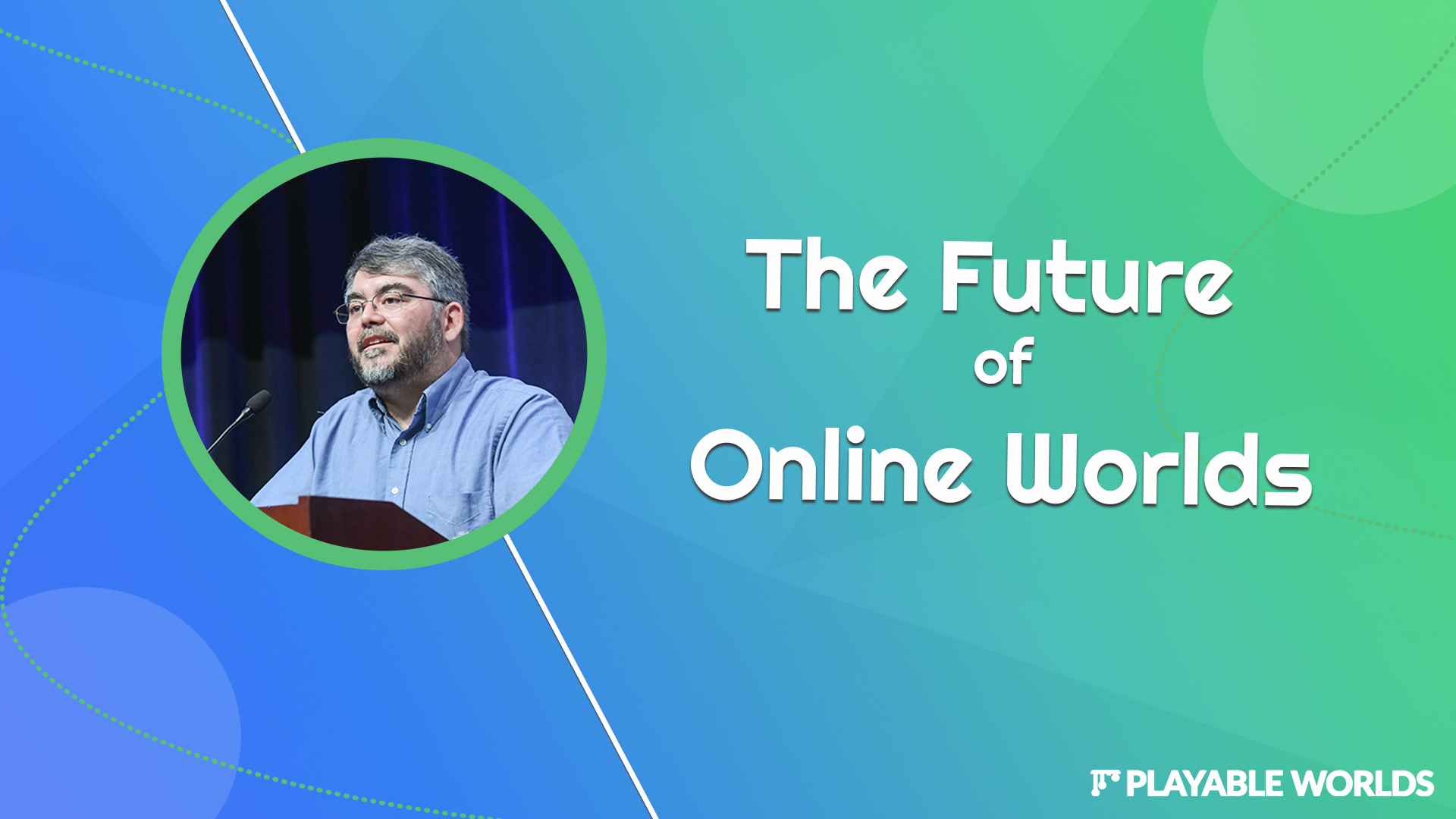 Colorful blue and green background with geometric shapes and lines. On the left: a circular picture of Playable Worlds CEO Raph Koster at a speaking event. On the right: large white text reads "The Future of Online Worlds".