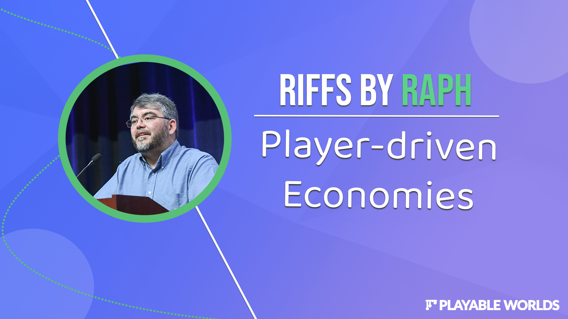 Purple and blue background. On the left is a picture of Playable Worlds CEO, Raph Koster, inside of a circular border. On the right, text reads: Riffs by Raph: Player-driven economies